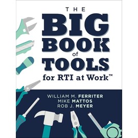 The Big Book of Tools for RTI at Work™ (Targeted, ready-to-use tools for achieving MTSS)