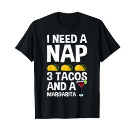 I Need Nap 3 Tacos And Margarita Funny Mexican Drinker Gift T-Shirt