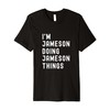 I'm Jameson Doing Jameson Things Premium T-Shirt