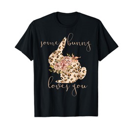 Some Bunny Loves You Cute Leopard Bunny with Flower Easter T-Shirt