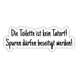 Spreadshirt Die Toilette Ist Kein Tatort Funny Saying Sticker 10 x 10 cm Matte White