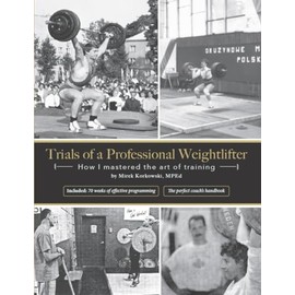 Trials of a Professional Weightlifter: How I mastered the art of training