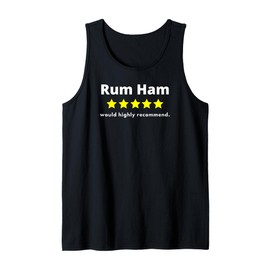 Fun Graphic- Rum Ham..5 of 5 Stars Would Highly Recommend Tank Top