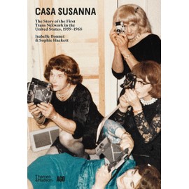 Casa Susanna: The Story of the First Trans Network in the United States, 1959-1968
