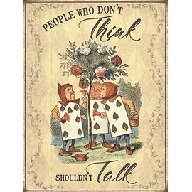 The Original Metal Sign Fridge Magnet - Alice in Wonderland - People who don't Think - Shouldn't Talk