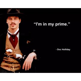 VAL KILMER DOC HOLLIDAY TOMBSTONE QUOTE IM IN MY PRIME PHOTO 8X10