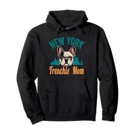 New York Frenchie Mom Gift French Bulldog NY Dog Lover Mama Pullover Hoodie
