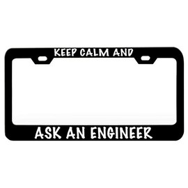 Custom Brother - Keep Calm and Ask an Engineer Humor Funny Black Steel Metal License Plate Frame Auto Car SUV Tag Holder, K36