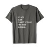 If My Cat Can't Come I'm Not Going Shirt Sayings