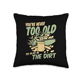 Raised Bed Gardening Tool Set Gifts For Beginners You're Never Too Old to Play in The Dirt Gardening Throw Pillow, 16x16, Multicolor