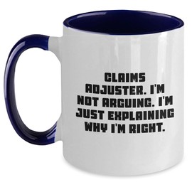 Claims Adjuster Humor Funny Quote I'm Not Arguing Gifts for Claims Adjusters Valentine's Unique Two Tone Coffee Mugs for Her Him Office Companions