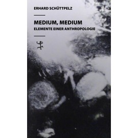Medium, Medium: Elemente einer Anthropologie