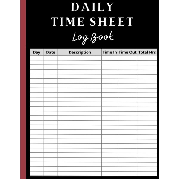Daily Time Sheet Log Book: Timesheet Log Book To Record