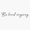 Be Kind Anyway - Cursive Quote Bumper Sticker Vinyl Decal