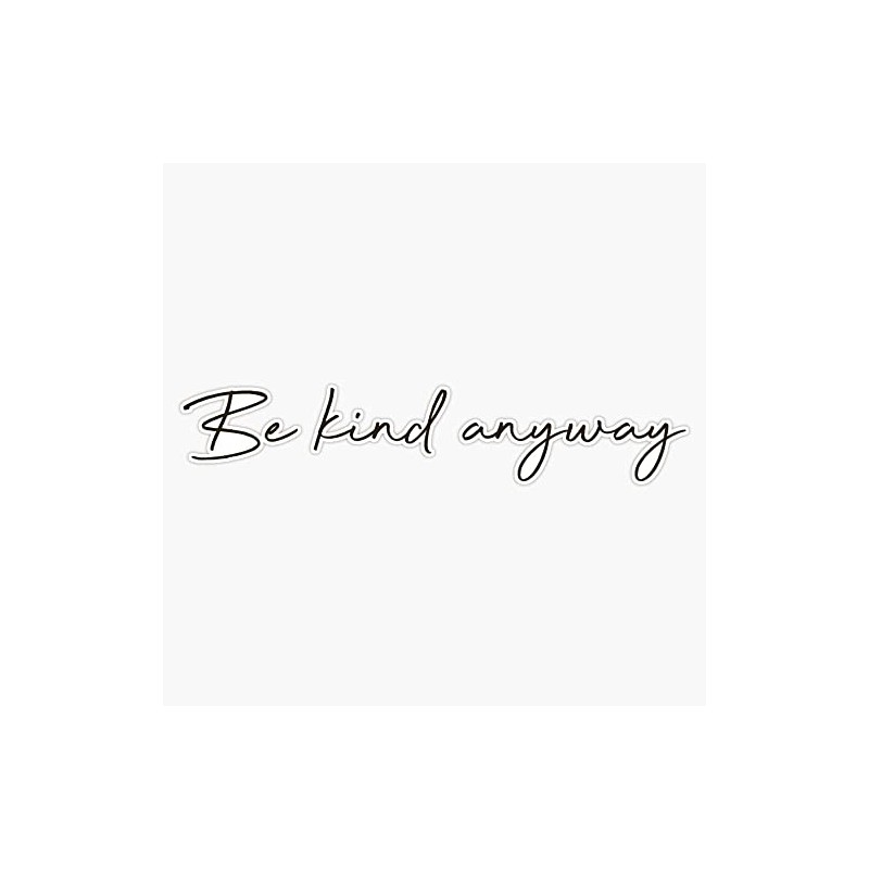 Be Kind Anyway - Cursive Quote Bumper Sticker Vinyl Decal
