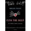 Into the Deep: An Unlikely Catholic Conversion