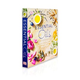 Essential Oils: All-natural remedies and recipes for your mind, body and home