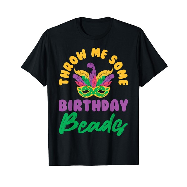 Throw me some birthday beads mask cute Mardi Gras T-Shirt