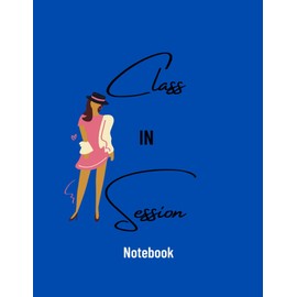 Class in Session Notebook: for middle school, high school, and college students