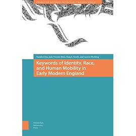 Keywords of Identity, Race, and Human Mobility in Early Modern England (Connected Histories in the Early Modern World)