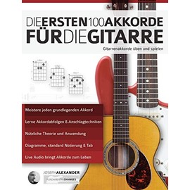 Die ersten 100 Akkorde für die Gitarre: Gitarrenakkorde üben und spielen (Gitarre spielen lernen für Anfänger)