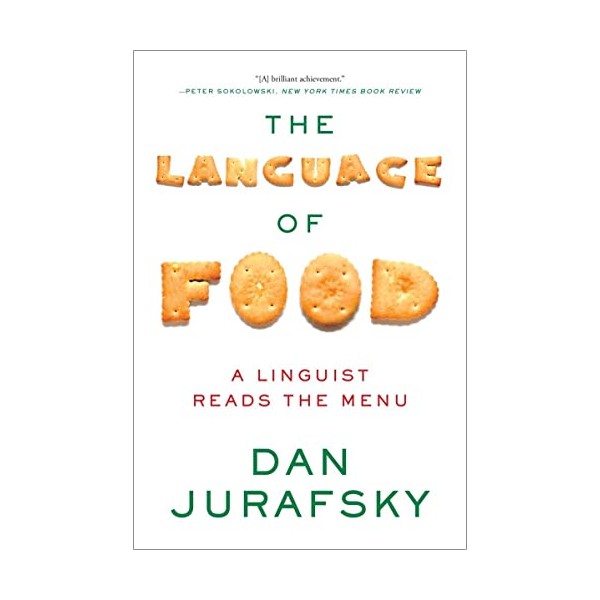 The Language of Food: A Linguist Reads the Menu