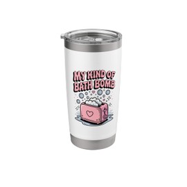 My Kind of Bath Bomb Toaster Nu Goth Dark Humor Sarcastic Stainless Steel Insulated Tumbler