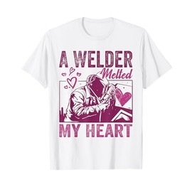 A Welder Melted My Heart Funny Design For Wife Girlfriend T-Shirt