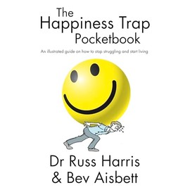The Happiness Trap Pocketbook: An Illustrated Guide on How to Stop Struggling and Start Living