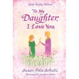 To My Daughter I Love You - A Blue Mountain Arts Collection Weekly Planner 2025