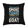 I Just Want To Smoke Cigars And Pet My Goat