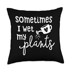 Sometimes I Wet My Plants Watering Can Throw Pillow