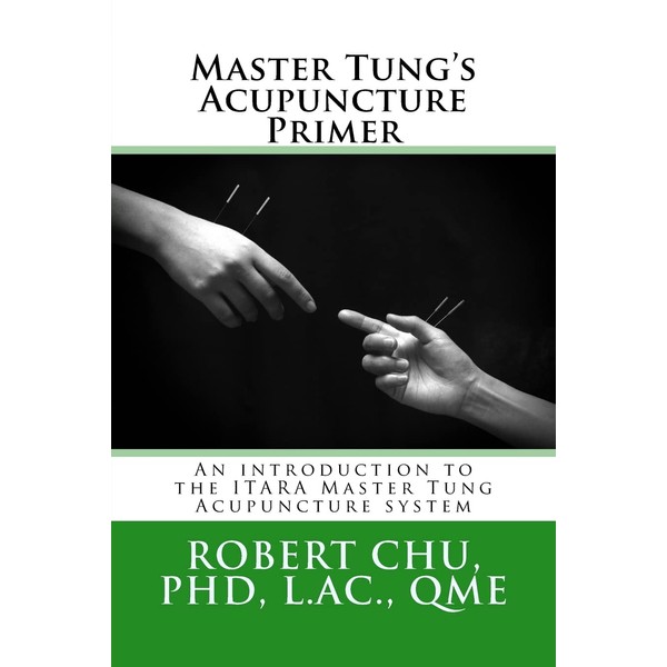 Master Tung's Acupuncture Primer: An introduction to the Master Tung