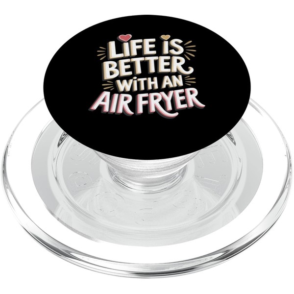 Air Fryer: Life Is Better With An Air Fryer PopSockets