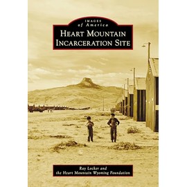 Heart Mountain Incarceration Site