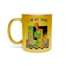 Fabulous Gold Chrome Plated Ceramic Mug - I Am Not Insane Collage Vintage Illustration Art Humour Surreal Psychedelic - 11oz