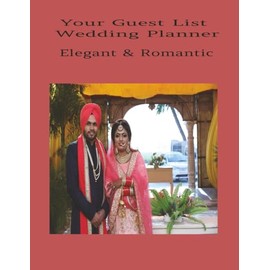 YOUR GUEST LIST WEDDING PLANNER – ELEGANT & ROMANTIC: wedding |bride | groom 100 pages | 8.5" x 11"
