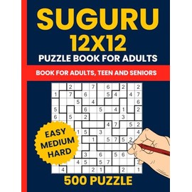 500 Suguru Puzzle Book for Adults - 12x12 Grid Number Blocks & Tectonic Brain Teasers (Easy to Hard): Fun and Challenging Suguru | Number Blocks | Tectonic Logic Puzzles