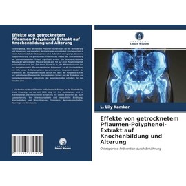 Effekte von getrocknetem Pflaumen-Polyphenol-Extrakt auf Knochenbildung und Alterung: Osteoporose-Prävention durch Ernährung