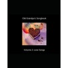 Old Grandpa's Songbook Volume 2 Love Songs