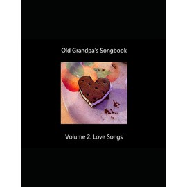 Old Grandpa's Songbook Volume 2 Love Songs