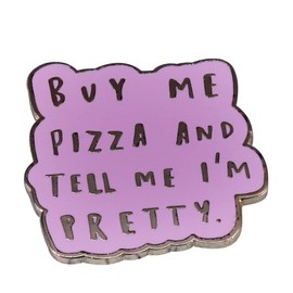 Funny Words Brooch Metal Enamel Lapel Pin Buy Me Pizza And Tell Me I am Pretty Pink Party Brooch Badge for Shirt Coat Bag Decoration Women Girls Gift