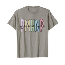 PMHNP Psychiatric Mental Health Nurse Practitioner T-Shirt
