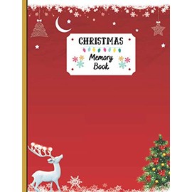 Christmas Memory Book: Holiday Journal to Keep Stories and Pictures From Each Year Gathered in One Place with Space for Photos or Sketches and Text , 100 Pages , Christmas Memories Book
