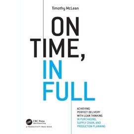 On Time, In Full: Achieving Perfect Delivery with Lean Thinking in Purchasing, Supply Chain, and Production Planning