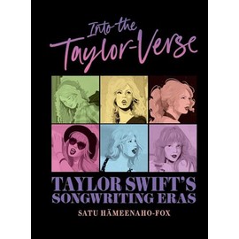 Into the Taylor-Verse: Taylor Swift's Songwriting Eras