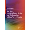 Machine Learning-based Design and Optimization of High-Speed Circuits