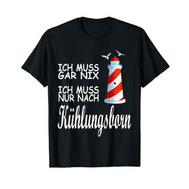 T-Shirt with German Text "Ich muss nur nach Kühlungsborn Balstseeküste Seagulls Lighthouse [German Language]
