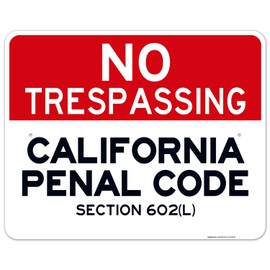 California No Trespassing Sign, Penal Code Section 602(L), 24x30 Inches, Rust Free .063 Aluminum, Fade Resistant, Indoor/Outdoor Use, Made in USA by Sigo Signs