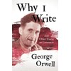 Why I Write - And Other Essays on Literature